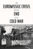The Euromissile crisis and the End of the Cold War, 1977-1987