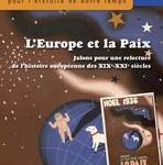 L'Europe et la paix. Jalons pour une relecture de l'histoire européenne des XIXe-XXIe siècles