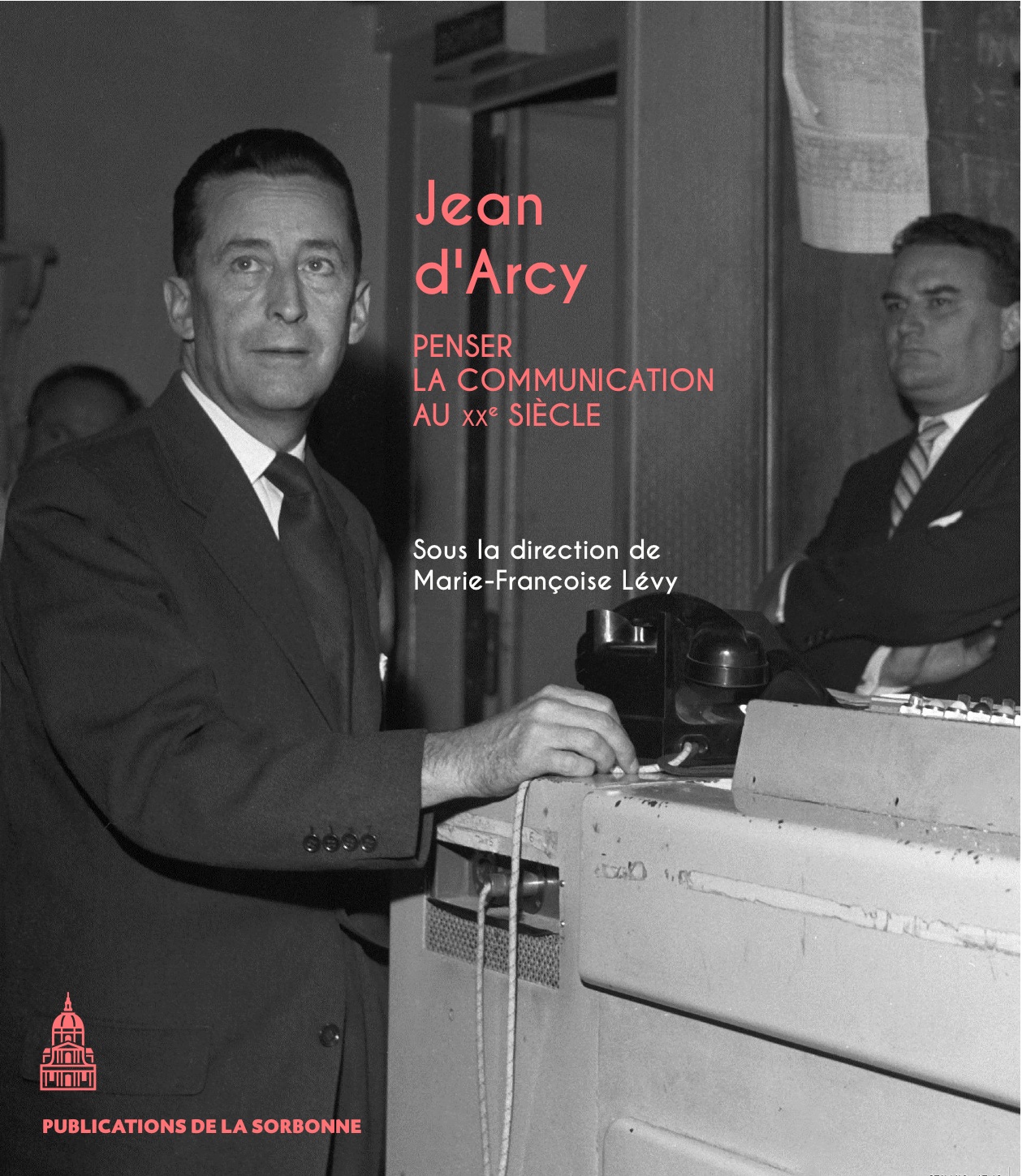 Jean d'Arcy - Penser la communication au XXe siècle