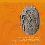 Héritages de Byzance en Europe du Sud-Est à l'époque moderne et contemporaine