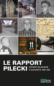 Le Rapport Pilecki: déporté volontaire à Auschwitz 1940-1943