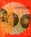 Au coeur du vivant. 50 ans de l'Inserm
