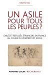 Un asile pour tous les peuples. Proscrits, exilés et réfugiés étrangers en France au cours du premier XIXe siècle
