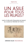 Un asile pour tous les peuples. Proscrits, exilés et réfugiés étrangers en France au cours du premier XIXe siècle