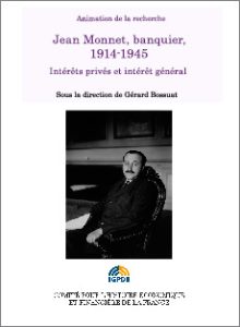 Jean Monnet banquier, 1914-1945 Intérêts privés et intérêt général