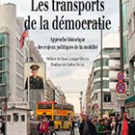Les transports de la démocratie. Approche historique des enjeux politiques de la mobilité