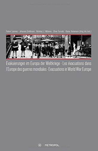 Evakuierungen im Europa der Weltkriege. Les évacuations dans lEurope des guerres mondiales. Evacuations in World War Europe