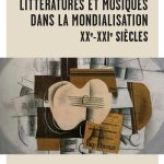 Littératures et musiques dans la mondialisation, XXe-XXIe siècles