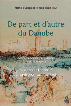 De part et dautre du Danube : l'Allemagne, l'Autriche et les Balkans de 1815 à nos jours