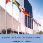 Histoire des idées des Nations unies LONU en 20 notions