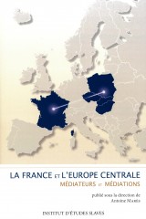 La France et l'Europe centrale. Médiateurs et médiations