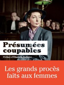 Présumées coupables, Les grands procès faits aux femmes