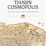 Tianjin Cosmopolis. Une autre histoire de la mondialisation