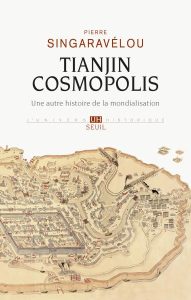 Tianjin Cosmopolis. Une autre histoire de la mondialisation
