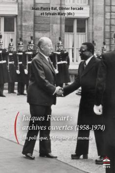 Foccart : archives ouvertes (1958-1974). La politique, l'Afrique et le monde