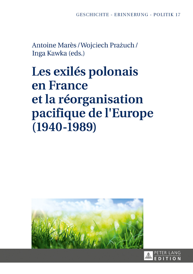 Les exilés polonais en France et la réorganisation pacifique de l’Europe (1940- 1989) 