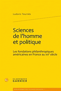 Sciences de l'homme et politique. Les fondations philanthropiques américaines en France au XXe siècle