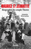 Maurice et Jeannette. Biographie du couple Thorez