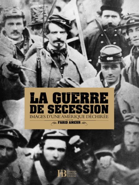 La Guerre de Sécession, images dune Amérique déchirée