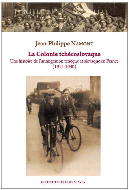 La Colonie tchécoslovaque. Une histoire de l'immigration tchèque et slovaque en France (1914-1940)