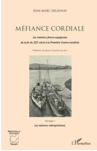 Méfiance cordiale. Les relations franco-espagnoles de la fin du XIXe siècle à la Première Guerre mondiale