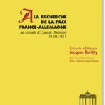 Oswald Hesnard. à la recherche de la paix France-Allemagne. Les carnets dOswald Hesnard 1919-1931