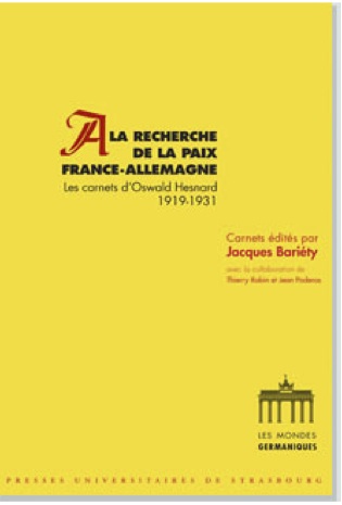 Oswald Hesnard. à la recherche de la paix France-Allemagne. Les carnets dOswald Hesnard 1919-1931