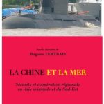 La Chine et la mer. Sécurité et coopération régionale en Asie orientale et du Sud-Est