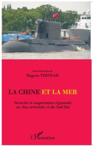 La Chine et la mer. Sécurité et coopération régionale en Asie orientale et du Sud-Est