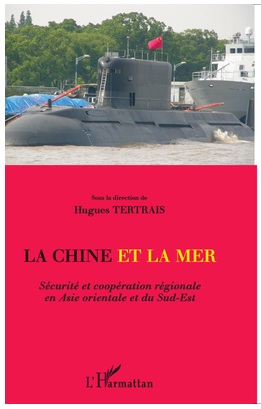 La Chine et la mer. Sécurité et coopération régionale en Asie orientale et du Sud-Est