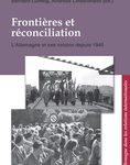 Frontières et réconciliation. L'Allemagne et ses voisins depuis 1945