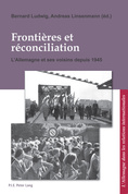 Frontières et réconciliation. L'Allemagne et ses voisins depuis 1945
