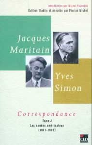 Jacques Maritain - Yves Simon. Correspondance. Tome 2. Les années américaines (1941-1961)