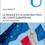La France et la construction de l'unité européenne, de 1919 à nos jours
