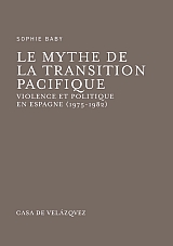 Le mythe de la transition pacifique Violence et politique en Espagne (1975-1982)