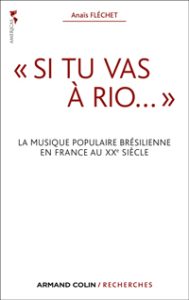 "Si tu vas à Rio... " La musique populaire brésilienne en France au XXe siècle