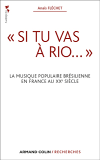 "Si tu vas à Rio... " La musique populaire brésilienne en France au XXe siècle
