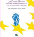 La France, l'Europe et l'aide au développement, des traités de Rome à nos jours