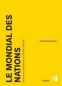 Le mondial des nations (30 chercheurs enquêtent sur l’identité nationale), Paris, Choiseul Editions- RFI, 2011