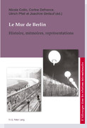 Nicole Colin, Corine Defrance, Ulrich Pfeil, Joachim Umlauf (dir.), Le Mur de Berlin. Histoire, Mémoires, Représentations