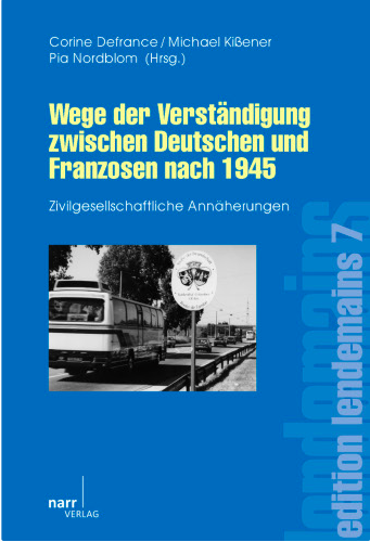 Corine Defrance, Michael Kißener, Pia Nordblom (dir.), Wege der Verständigung zwischen Deutschen und Franzosen nach 1945. Zivilgesellschaftliche Annäherungen