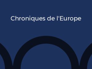chroniques_de_l_europe_csm_news-default_efc6800ad2_c5607d8119